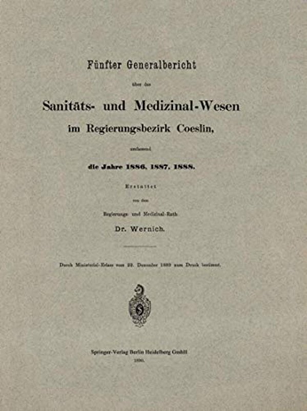 Fünfter Generalbericht Über Das Sanitäts- Und Medizinal-Wesen Im Regierungsbezirk Coeslin, Umfassend Die Jahre 1886, 1887, 1888-..