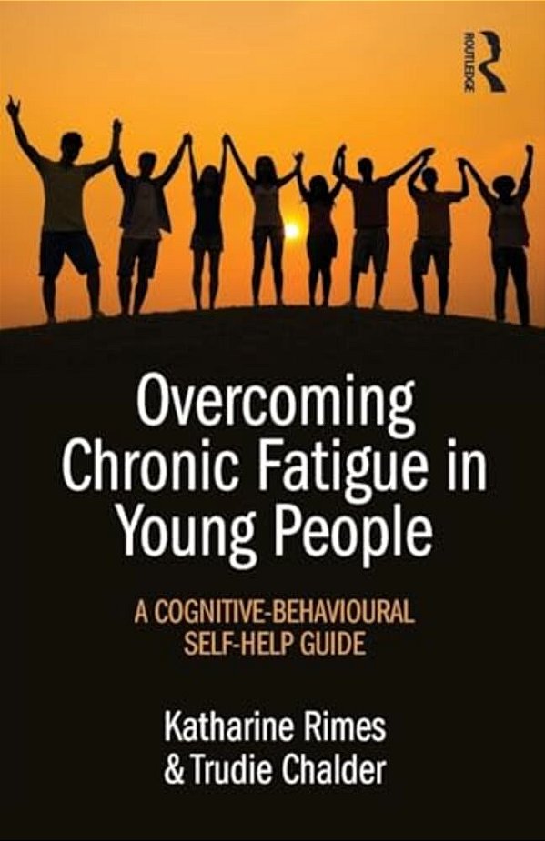 Overcoming Chronic Fatigue In Young People: A Cognitive-Behavioural Self-Help Guide-..