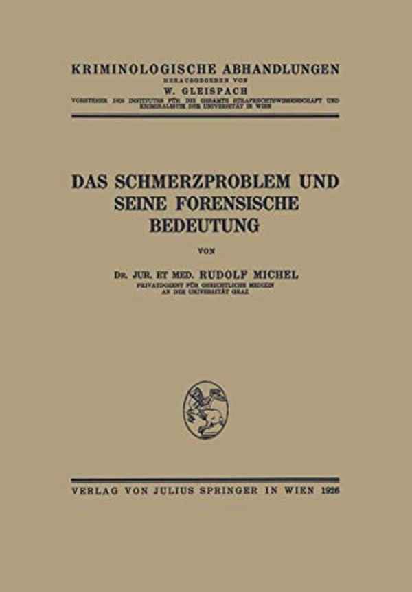 Das Schmerzproblem Und Seine Forensische Bedeutung-..