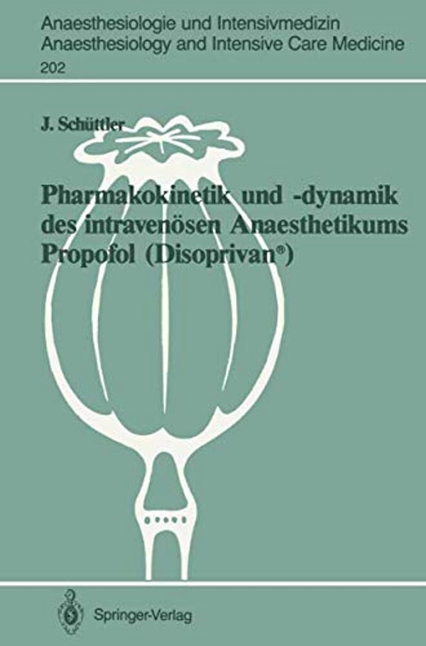 Pharmakokinetik Und -Dynamik Des Intravenösen Anaesthetikums Propofol (Disoprivan(r)): Grundlagen Für Eine Optimierte Dosierung-..