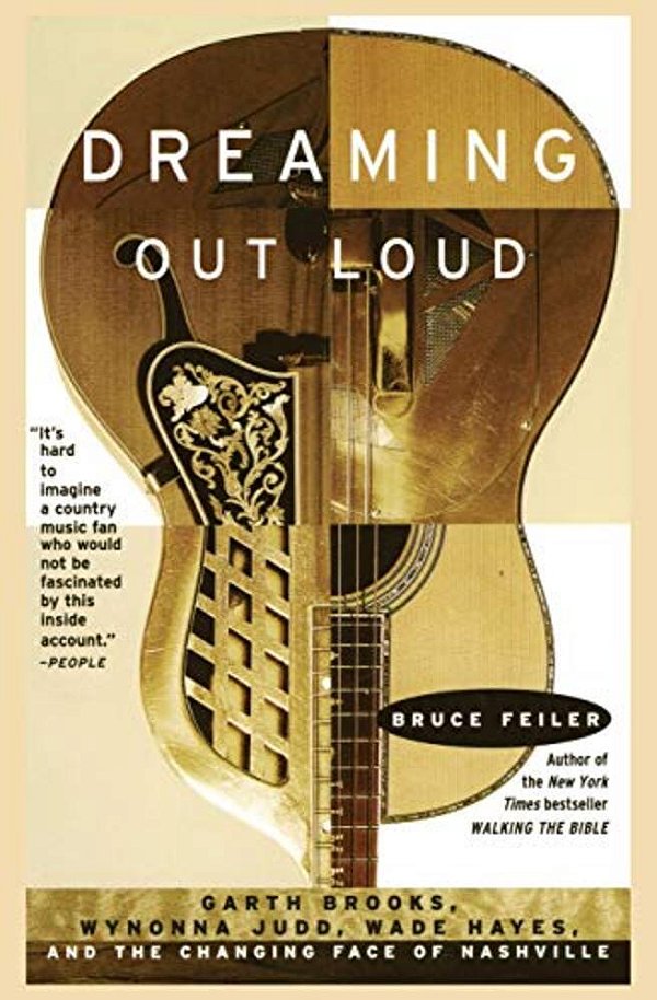 Dreaming Out Loud:: Garth Brooks, Wynonna Judd, Wade Hayes, And The Changing Face Of Nashville-..