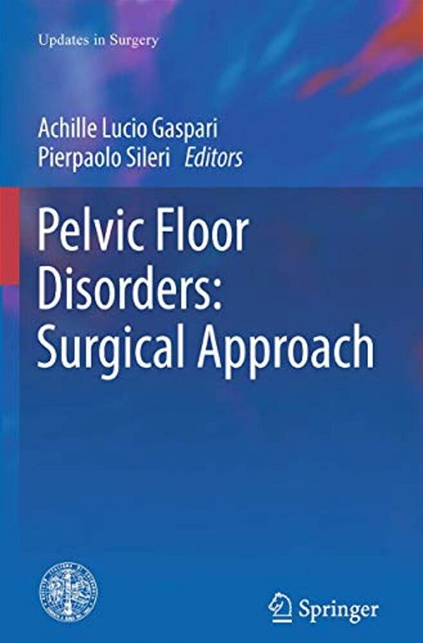 Pelvic Floor Disorders: Surgical Approach-..