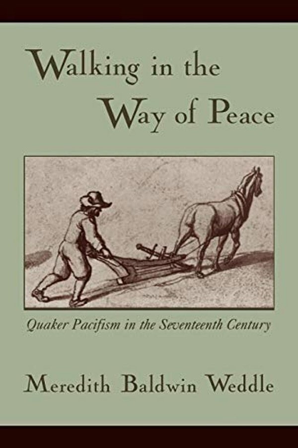 Walking In The Way Of Peace: Quaker Pacifism In The Seventeenth Century-..