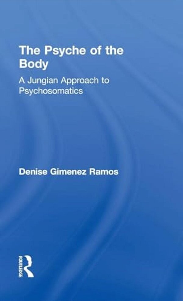 The Psyche Of The Body: A Jungian Approach To Psychosomatics-..