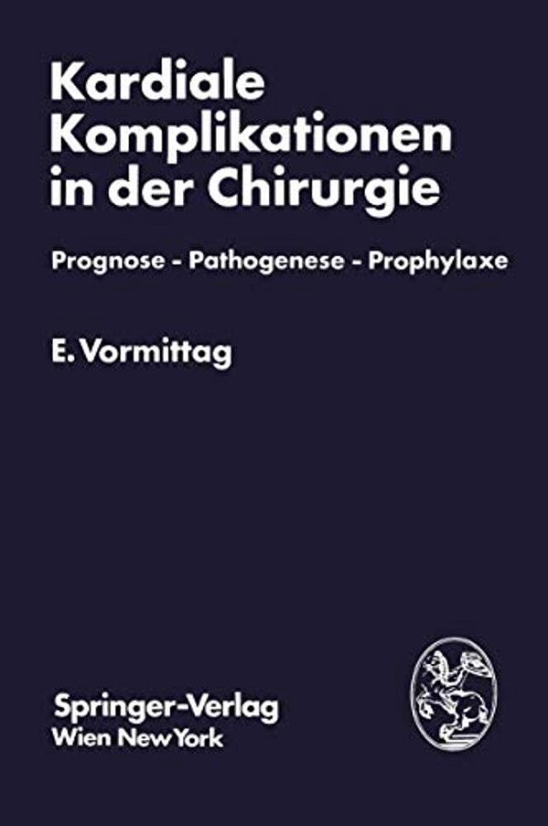 Kardiale Komplikationen In Der Chirurgie: Prognose -- Pathogenese -- Prophylaxe-..