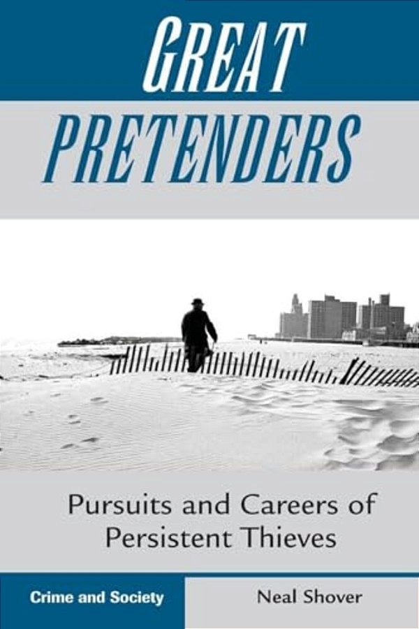 Great Pretenders: Pursuits And Careers Of Persistent Thieves-..