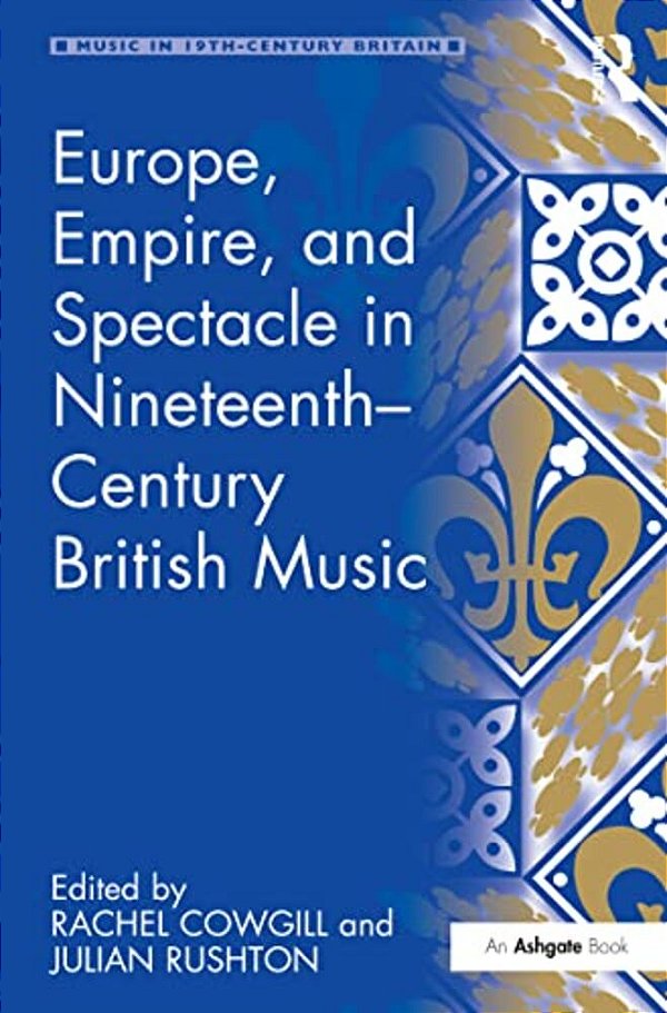 Europe, Empire, And Spectacle In Nineteenth-Century British Music-..