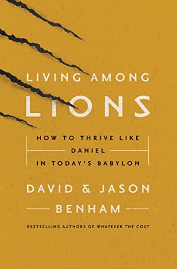 Living Among Lions: How To Thrive Like Daniel In Today's Babylon-..