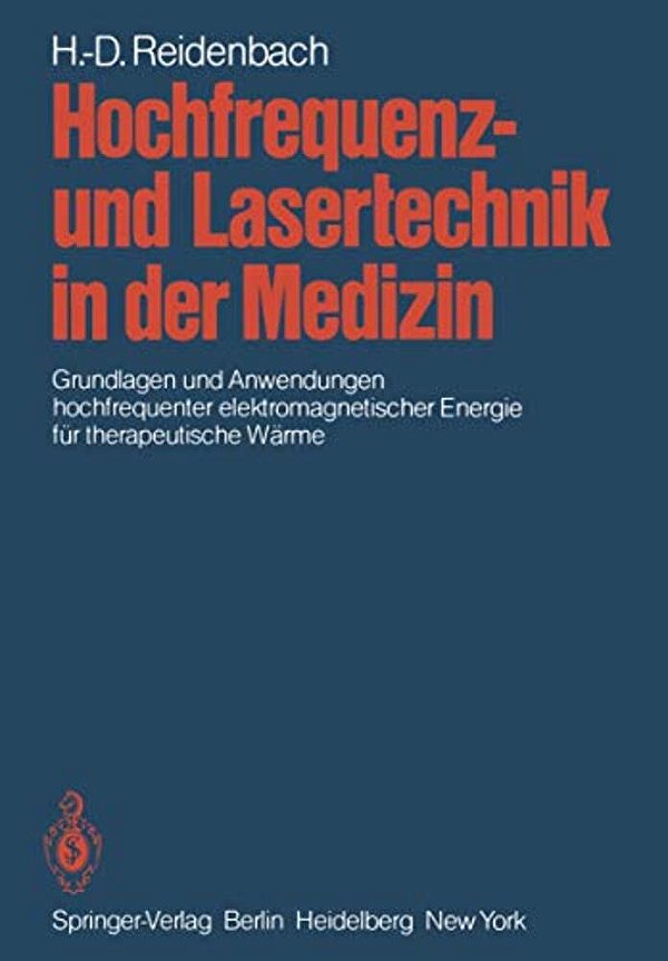 Hochfrequenz- Und Lasertechnik In Der Medizin: Grundlagen Und Anwendungen Hochfrequenter Elektromagnetischer Energie Für Therapeutische Wärme-..