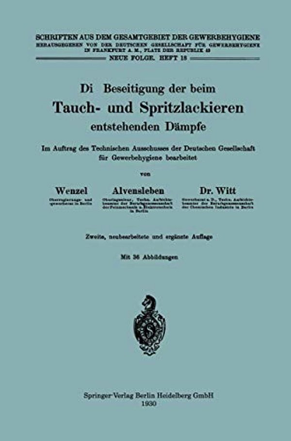 Die Beseitigung Der Beim Tauch- Und Spritzlackieren Entstehenden Dämpfe: Im Auftrag Des Technischen Ausschusses Der Deutschen Gesellschaft Für Gewerbe-..