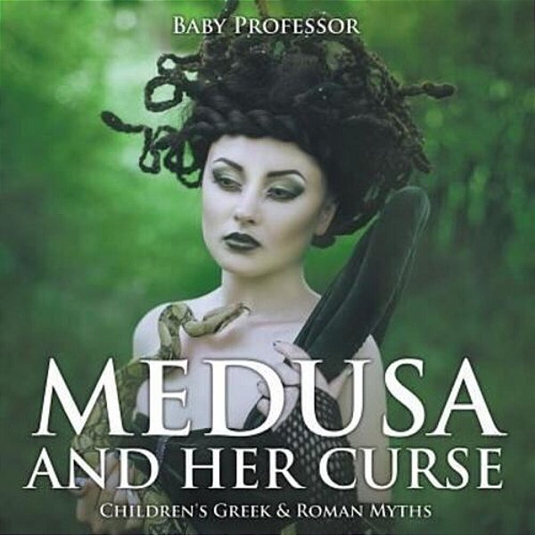 Medusa And Her Curse-Children's Greek & Roman Myths-..