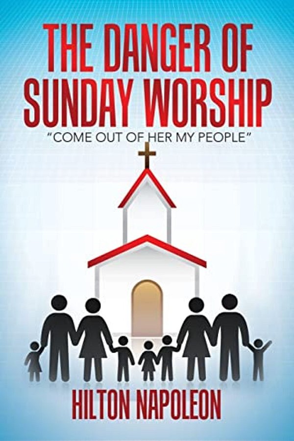 The Danger Of Sunday Worship: "Come Out Of Her My People"-..
