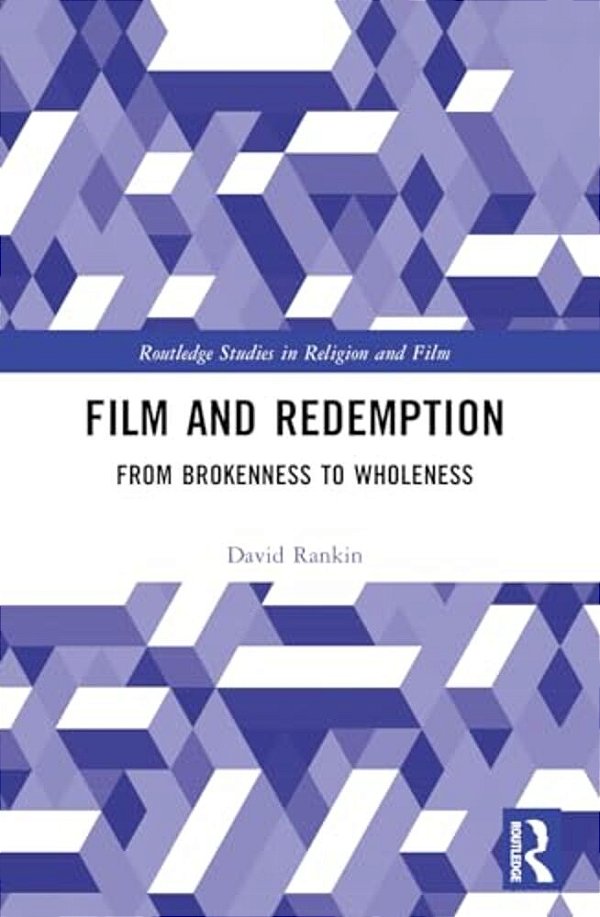 Film And Redemption: From Brokenness To Wholeness-..
