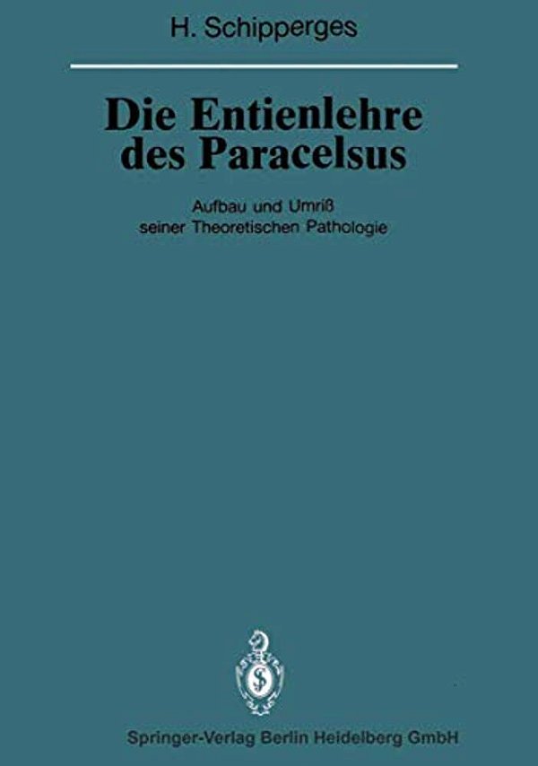 Die Entienlehre Des Paracelsus: Aufbau Und Umriß Seiner Theoretischen Pathologie-..