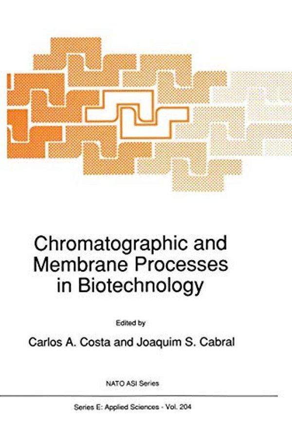 Chromatographic And Membrane Processes In Biotechnology-..