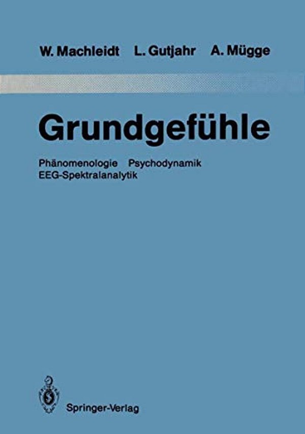 Grundgefühle: Phänomenologie Psychodynamik Eeg-Spektralanalytik-..