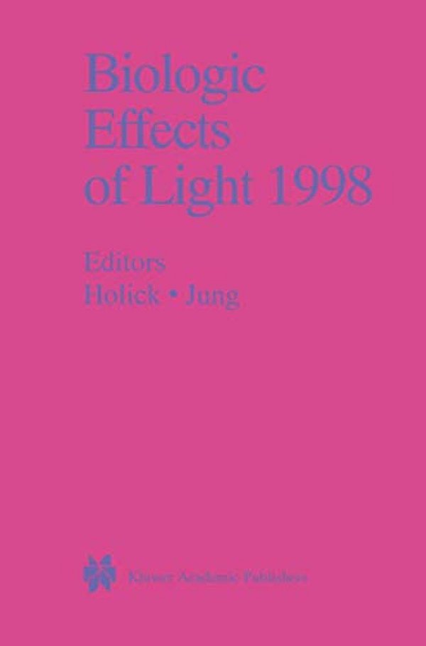 Biologic Effects Of Light 1998: Proceedings Of A Symposium Basel, Switzerland November 1-3, 1998-..