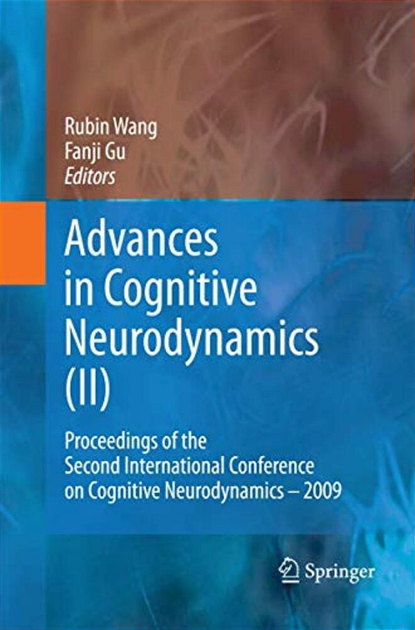 Advances In Cognitive Neurodynamics (II): Proceedings Of The Second International Conference On Cognitive Neurodynamics - 2009-..