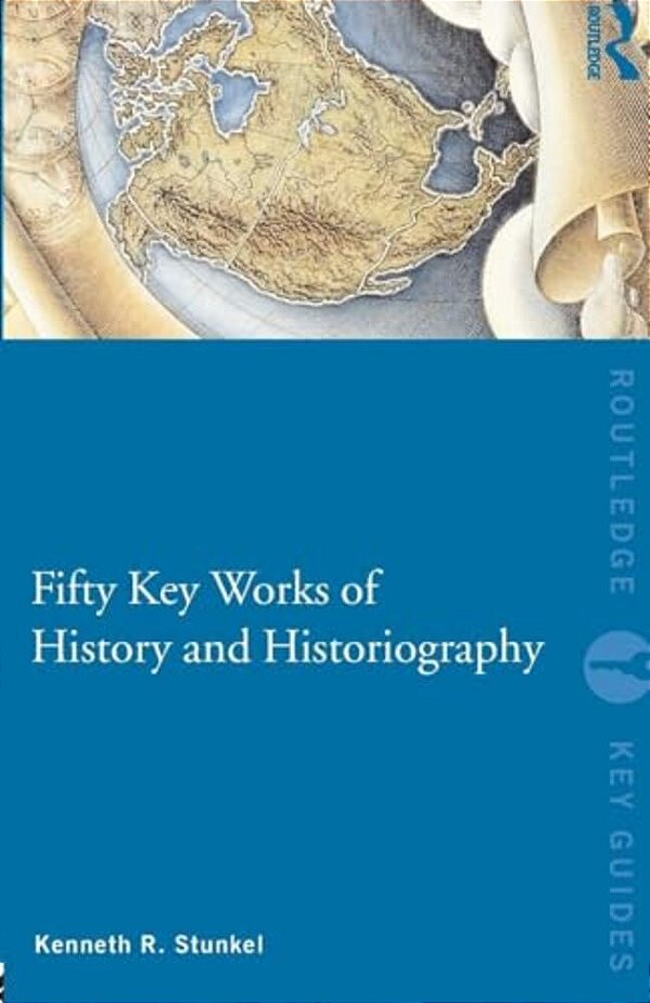 Fifty Key Works Of History And Historiography-..