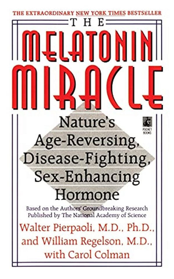 The Melatonin Miracle: Nature's Age-Reversing, Disease-Fighting, Sex-Enha-..