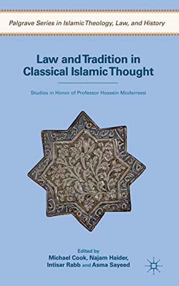 Law And Tradition In Classical Islamic Thought: Studies In Honor Of Professor Hossein Modarressi-..