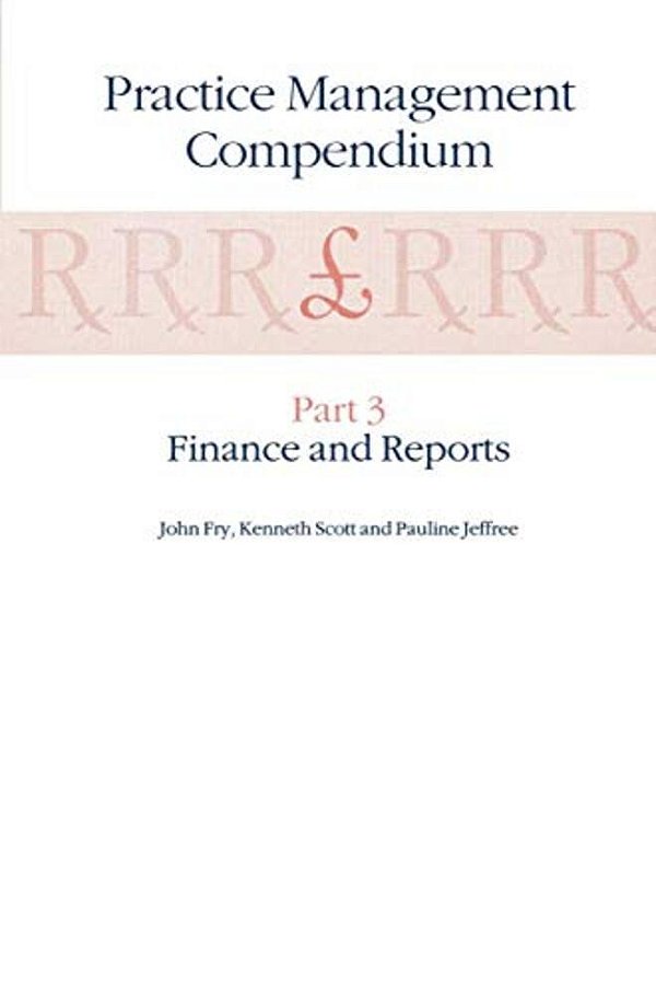 Practice Management Compendium: Part 3: Finance And Reports-..