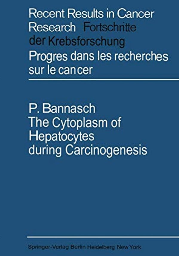 The Cytoplasm Of Hepatocytes During Carcinogenesis: Electron- And Lightmicroscopical Investigations Of The Nitrosomorpholine-Intoxicated Rat Liver-..
