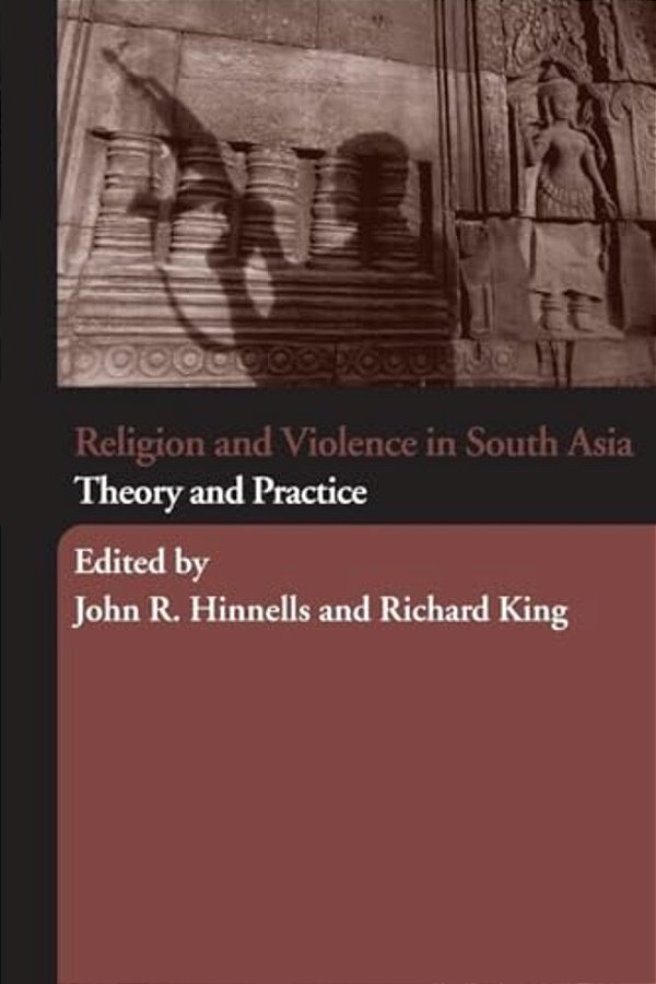 Religion And Violence In South Asia: Theory And Practice-..