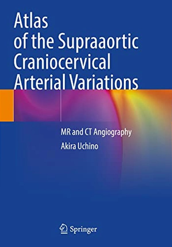 Atlas Of The Supraaortic Craniocervical Arterial Variations: Mr And Ct Angiography-..