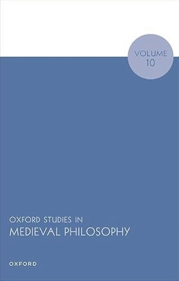 Oxford Studies In Medieval Philosophy Volume 10-..