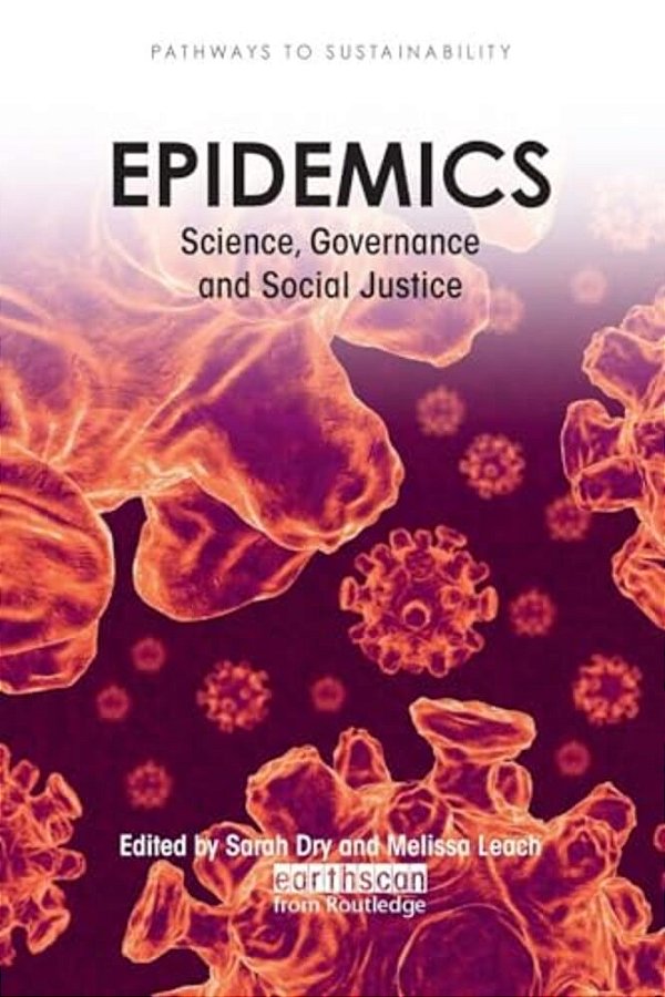 Epidemics: Science, Governance And Social Justice-..