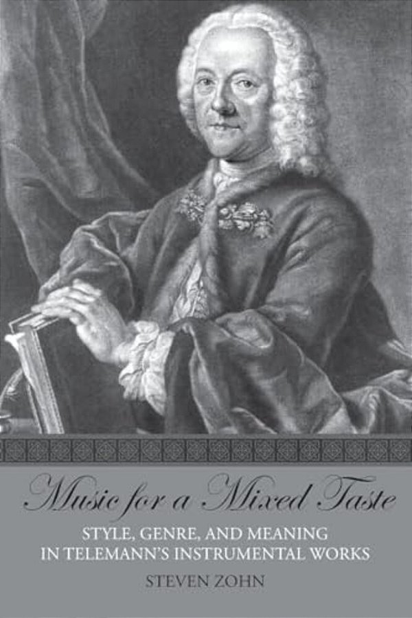 Music For A Mixed Taste: Style, Genre, And Meaning In Telemann's Instrumental Works-..