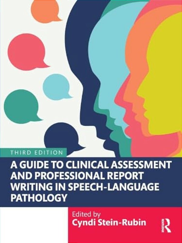 A Guide To Clinical Assessment And Professional Report Writing In Speech-Language Pathology-..