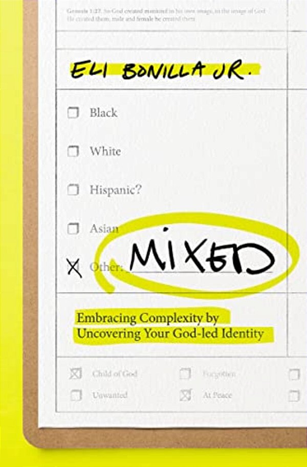 Mixed: Embracing Complexity By Uncovering Your God-Led Identity-..