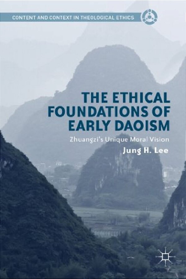 The Ethical Foundations Of Early Daoism: Zhuangzi's Unique Moral Vision-..