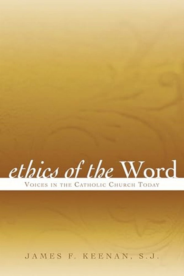 Ethics Of The Word: Voices In The Catholic Church Today-..