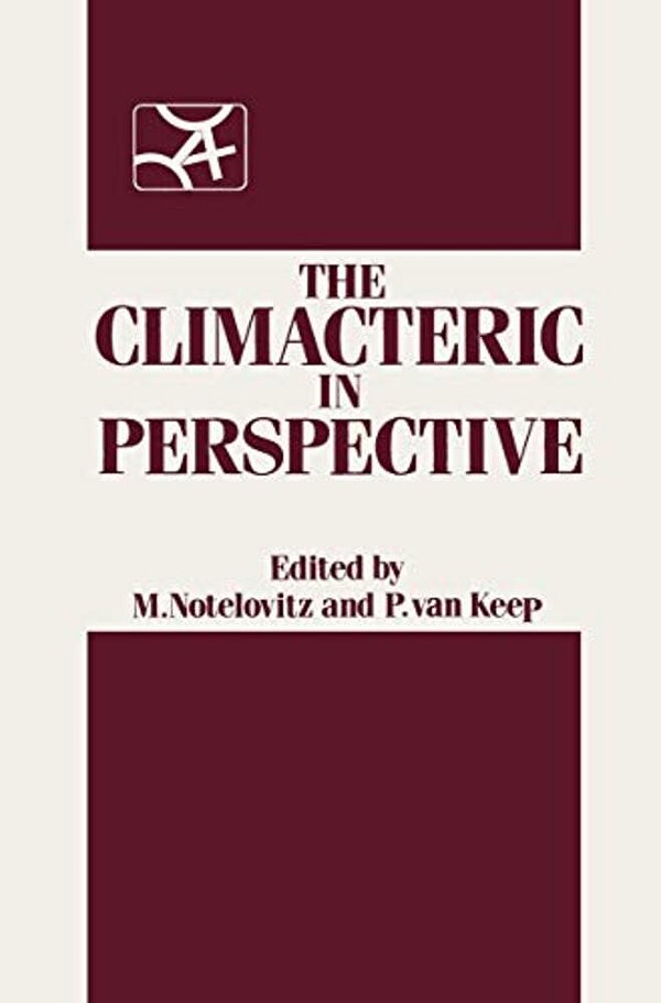 The Climacteric In Perspective: Proceedings Of The Fourth International Congress On The Menopause, Held At Lake Buena Vista, Florida, October 28-Novem-..