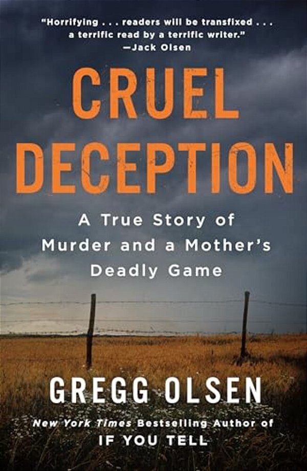 Cruel Deception: A True Story Of Murder And A Mother's Deadly Game-..