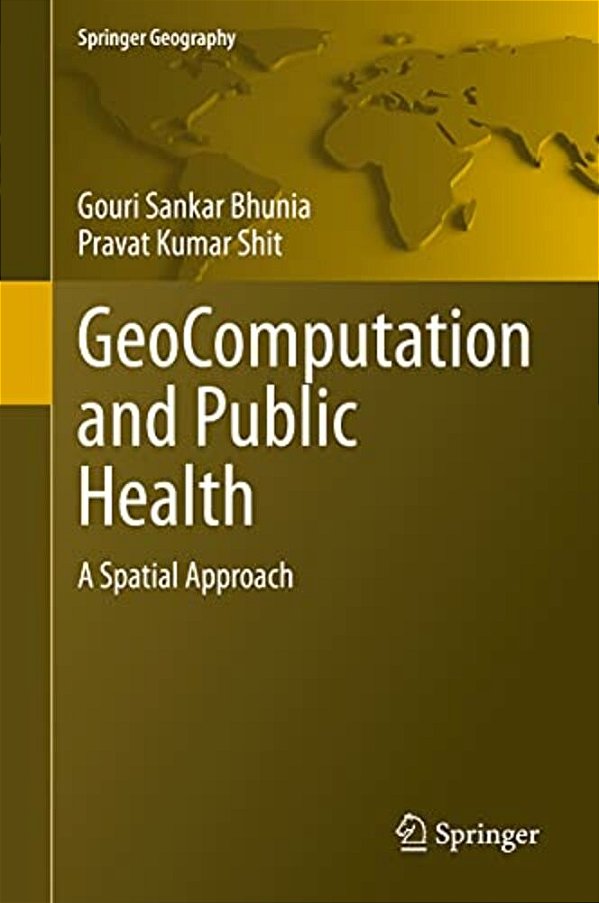 Geocomputation And Public Health: A Spatial Approach-..