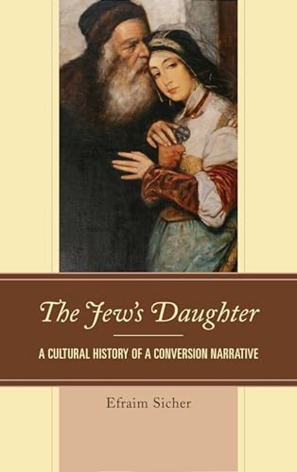 Jew's Daughter: A Cultural History Of A Conversion Narrative-..
