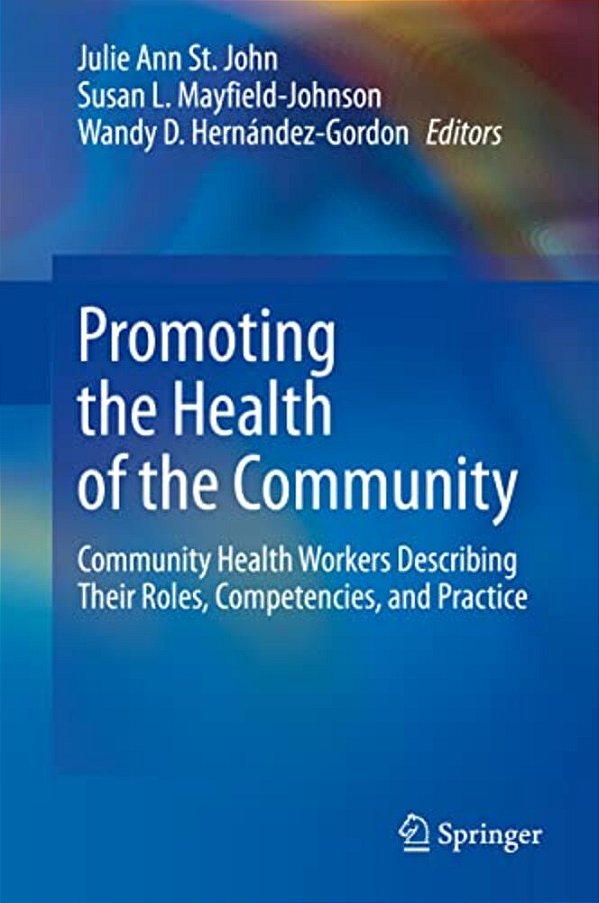 Promoting The Health Of The Community: Community Health Workers Describing Their Roles, Competencies, And Practice-..