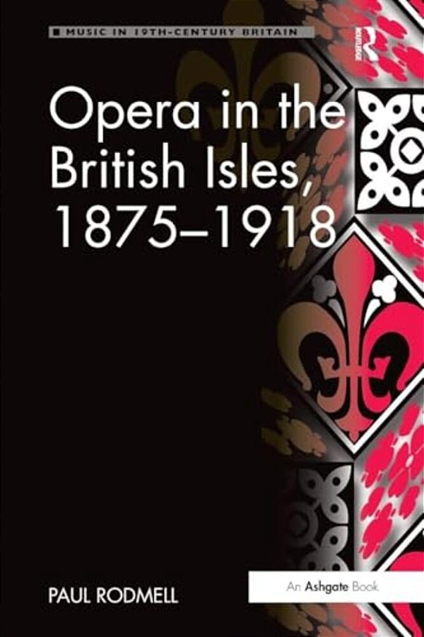 Opera In The British Isles, 1875 1918-..