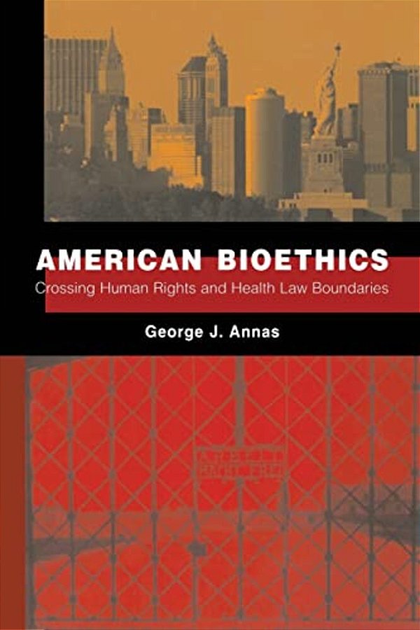 American Bioethics: Crossing Human Rights And Health Law Boundaries-..