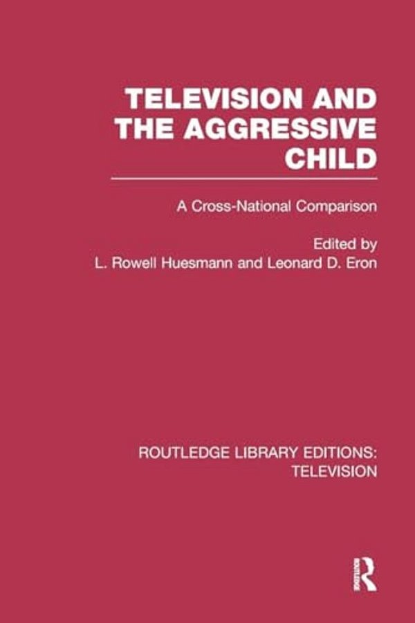 Television And The Aggressive Child: A Cross-National Comparison-..