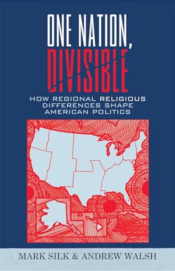 One Nation, Divisible: How Regional Religious Differences Shape American Politics-..