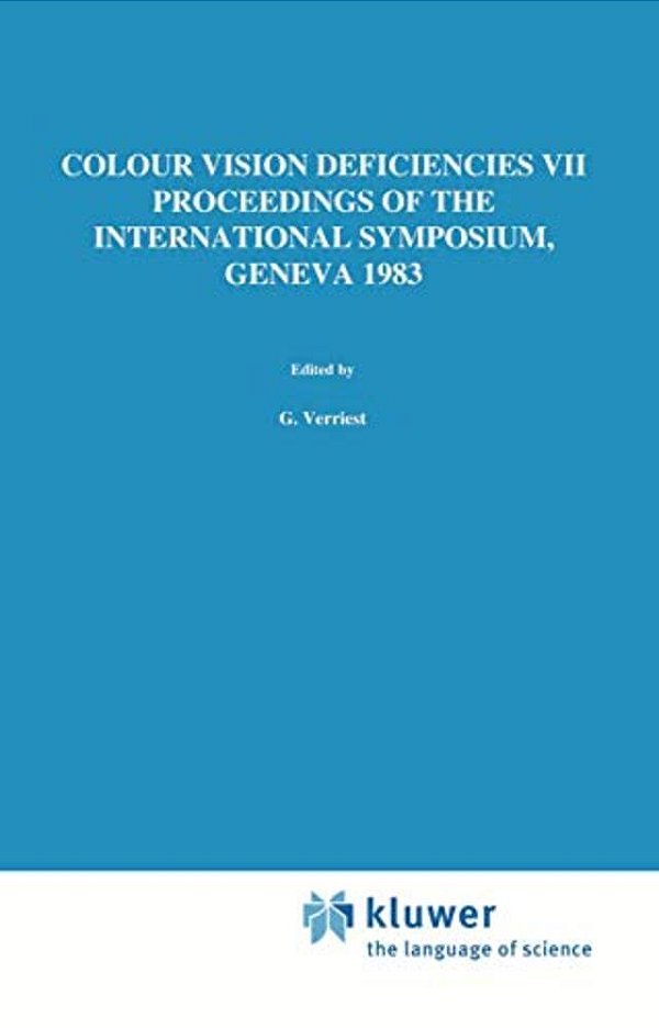 Colour Vision Deficiencies VII: Proceedings Of The Seventh Symposium Of The International Research Group On Colour Vision Deficiencies Held At Centre-..