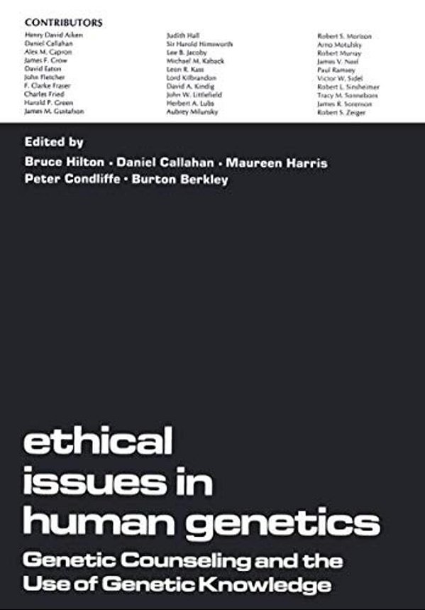 Ethical Issues In Human Genetics: Genetic Counseling And The Use Of Genetic Knowledge-..