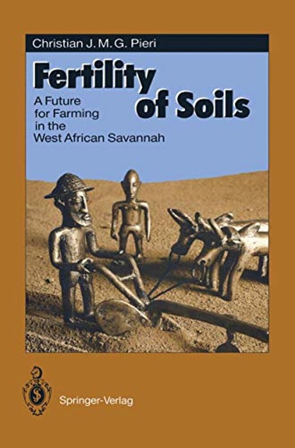 Fertility Of Soils: A Future For Farming In The West African Savannah-..