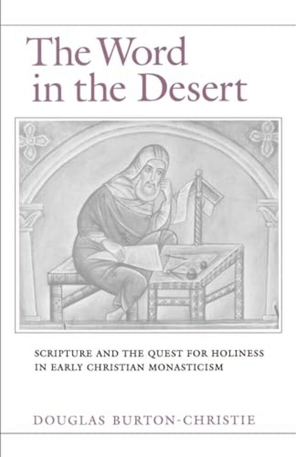 The Word In The Desert: Scripture And The Quest For Holiness In Early Christian Monasticism-..