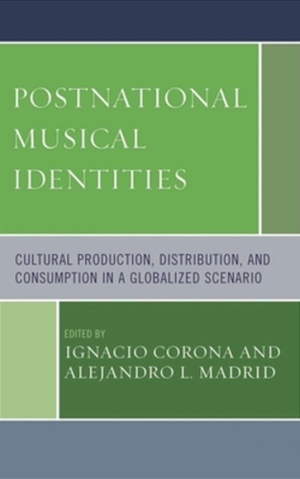 Postnational Musical Identities: Cultural Production, Distribution, And Consumption In A Globalized Scenario-..